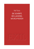 Die Schärfe des Lachens: Wilhelm Busch