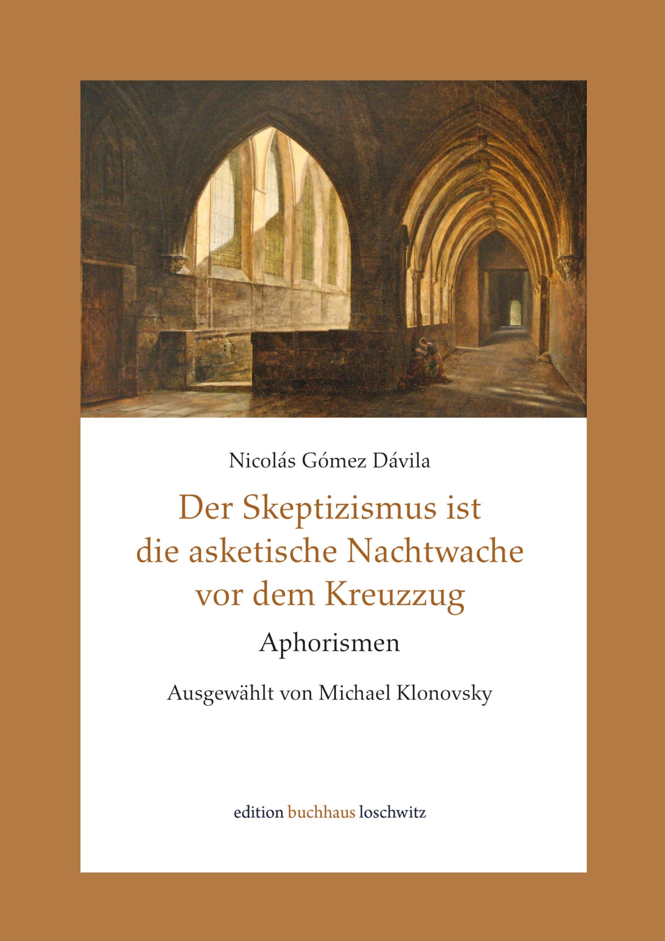Der Skeptizismus ist die asketische Nachtwache vor dem Kreuzzug